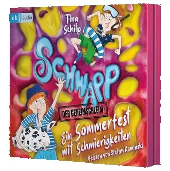 Schwapp, der Geheimschleim - Ein Sommerfest mit Schmierigkeiten - Schilp, Tina