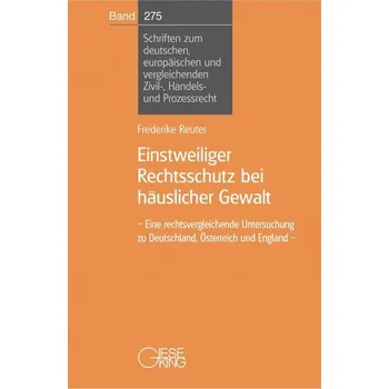 Einstweiliger Rechtsschutz bei häuslicher Gewalt - Reuter, Frederike