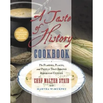 A Taste of History Cookbook - Staib, Walter; Murphy, Martha W.
