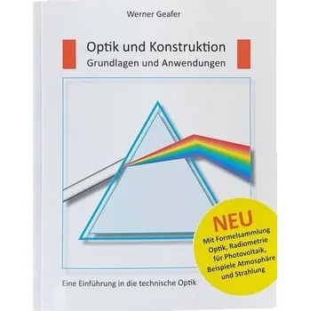 Optik und Konstruktion, Grundlagen und Anwendungen - Geafer, Werner