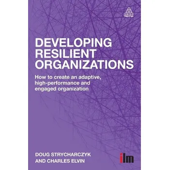 Developing Resilient Organizations - DOUG STRYCHARCZYK