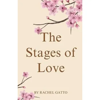 The Stages of Love - Gatto, Rachel