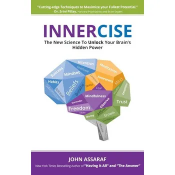 Innercise: The New Science to Unlock Your Brain's Hidden Power - John Assaraf