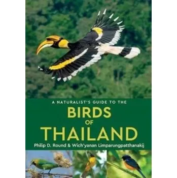 A Naturalist's Guide to the Birds of Thailand - Round, Philip D.