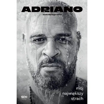 Literární biografie Adriano. Mój największy strach. Autobiografia - Braga-Neto, Ulisses