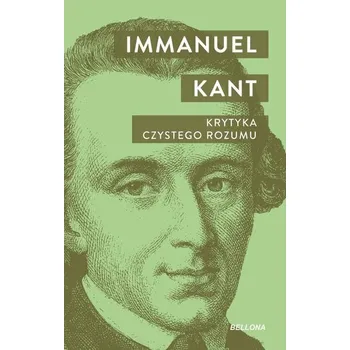 Krytyka czystego rozumu - Immanuel Kant [PL] (2024, Firma, Bellona)