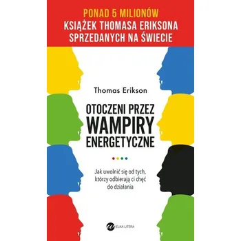 Osobní rozvoj Otoczeni przez wampiry energetyczne wyd. 2 - Thomas Erikson