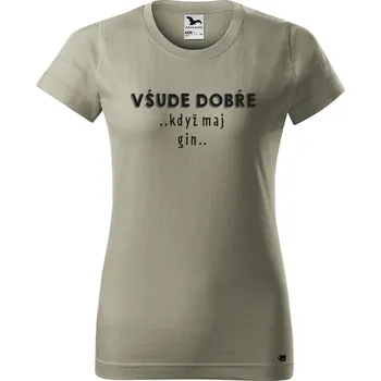 Dámské tričko s potiskem Všude dobře..GIN Barva trička: Světlá khaki - 28, Velikost: S