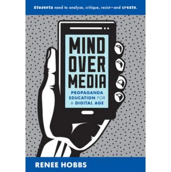 Mind Over Media: Propaganda Education for a Digital Age – Renee Hobbs (EN)