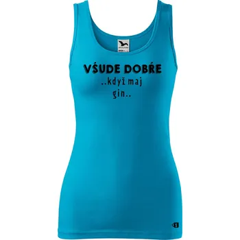 Dámské tílko s potiskem Všude dobře..GIN Velikost: S, Barva: Tyrkysová