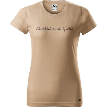 Dámské tričko Dámské tričko s potiskem Nekřič na mě Barva trička: Písková - 08, Velikost: L