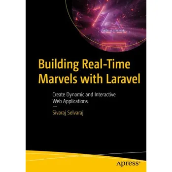 Cizojazyčná kniha Building Real-Time Marvels with Laravel: Create Dynamic and Interactive Web Applications (EN)