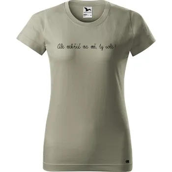 Dámské tričko Dámské tričko s potiskem Nekřič na mě Barva trička: Světlá khaki - 28, Velikost: XL