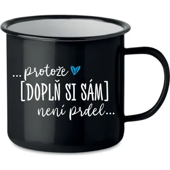 Personalizovaný plecháček - Protože [doplň si sám] není prdel