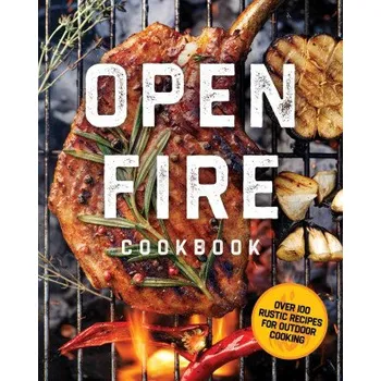 The Open Fire Cookbook: Over 100 Rustic Recipes for Outdoor Cooking (EN)