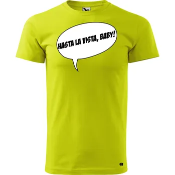 Pánské oblečení Pánské tričko s potiskem Hasta la vista Velikost: 2XL, Barva trička: Limetková