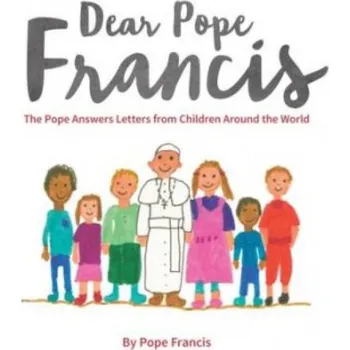 Cizojazyčná kniha Dear Pope Francis, The Pope Answers Letters from Children Around the World - Francis, Pope