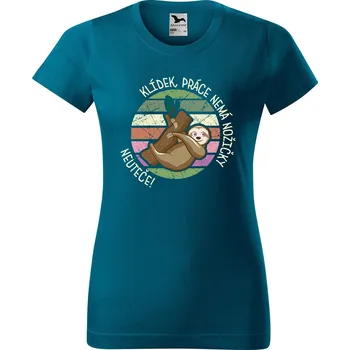 Dámské tričko Dámské tričko s potiskem Práce neuteče Barva trička: Petrolejová - 93, Velikost: XL