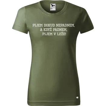 Dámské tričko Dámské tričko s potiskem Pijem dokud nepadnem Barva trička: Khaki - 09, Velikost: XS