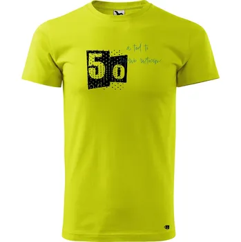 Pánské oblečení Pánské narozeninové tričko s potiskem a teď to roztočím Velikost: S, Barva trička: Limetková