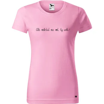 Dámské tričko s potiskem Nekřič na mě Barva trička: Růžová - 30, Velikost: XL