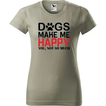 Dámské tričko s potiskem Dogs make me happy Barva trička: Světlá khaki - 28, Velikost: S