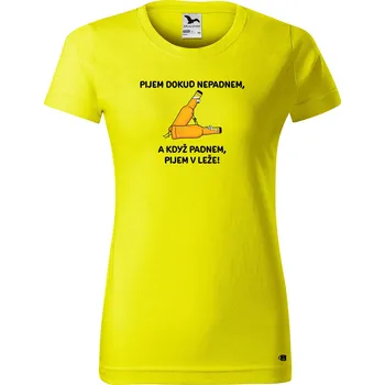 Dámské tričko Dámské tričko s potiskem Pijem dokud nepadnem... Barva trička: Citrónová - 96, Velikost: XS