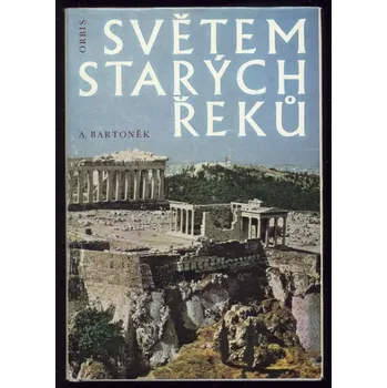 Cestování Bartoněk, Antonín - Světem starých Řeků