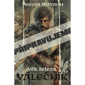 Věk železa: Válečník - Watson Angus