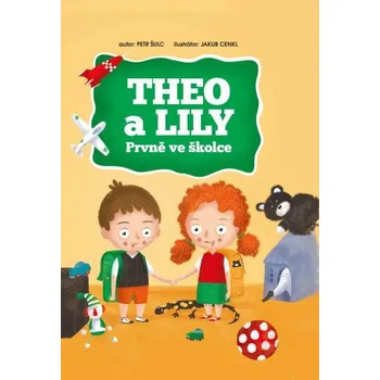 Pohádka THEO a LILY - Prvně ve školce - Petr Šulc, Jakub Cenkl