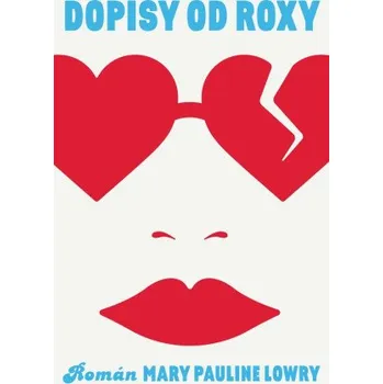 Dopisy od Roxy - Mary Pauline Lowry