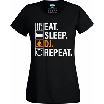 Dámské tričko Dámské tričko Jez Spi DJ Opakuj Eat Sleep DJ Repeat (Velikost: XL, Barva: Černá)