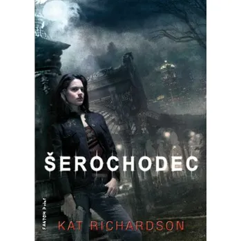 Šerochodec - Kat Richardson