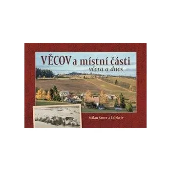 Věcov a místní části včera a dnes - Milan Šustr
