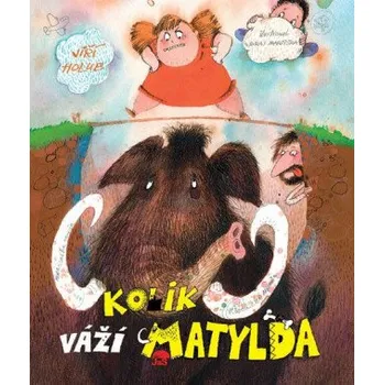 Kolik váží Matylda - Jiří Holub, Juraj Martiška