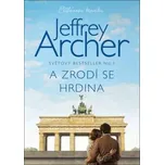 A zrodí se hrdina - Jeffrey Archer