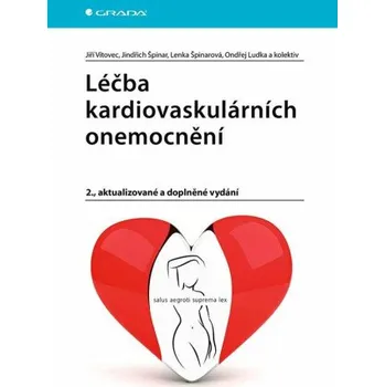 Léčba kardiovaskulárních onemocnění - Jindřich Špinar, Jiří Vítovec, Lenka Špinarová, Ondřej Ludka