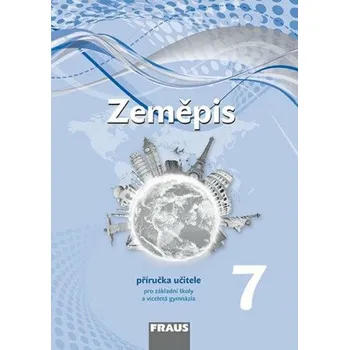 Přírodní věda Zeměpis 7 pro ZŠ a víceletá gymnázia - Příručka učitele - Jiří Dvořák, Alice Kohoutová