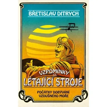 Technika Vzpomínky na létající stroje - Břetislav Ditrych