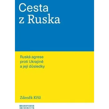 Cesta z Ruska - Ruská agrese proti Ukrajině a její důsledky - Zdeněk Kříž