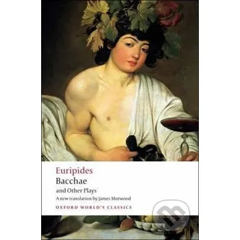 Bacchae and Other Plays - Eurípidés Oxford University Press