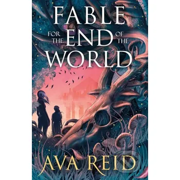 Fable for the End of the World - Ava Reid Penguin Books