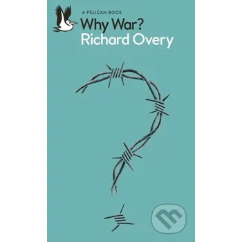 Populárně naučná literatura pro dospělé Why War - Richard Overy Penguin Books