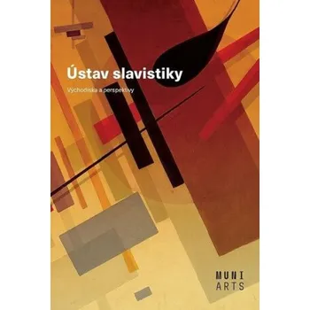 Ústav slavistiky - Východiska a perspektivy - Ivo Pospíšil, Lenka Paučová