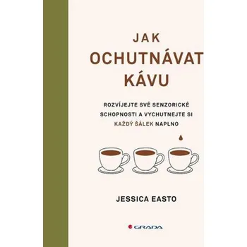 Jak ochutnávat kávu - Jessica Easto