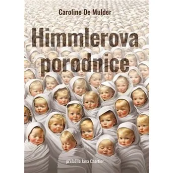 Himmlerova porodnice - Caroline De…