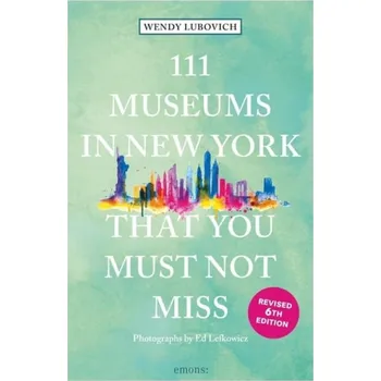 Cizojazyčná kniha 111 Museums in New York That You Must Not Miss - Lubovich, Wendy