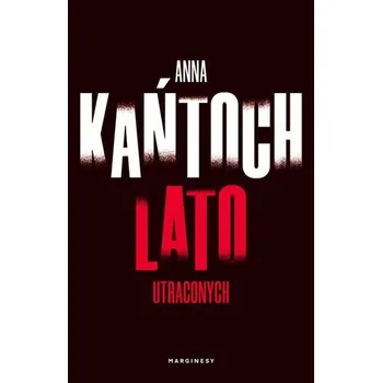 Lato utraconych - Anna Kantoch