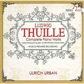 Zahraniční hudba CD Ludwig Thuille: Complete Piano Works 2021