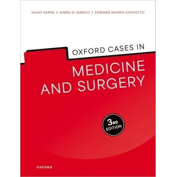 Oxford Cases in Medicine and Surgery - Farne, Dr Hugo (Consultant in Respiratory a General Internal Medicine, Consultant in Respiratory a General Internal Medicine, Imperial College Healthcare NHS Trust, London, UK) a di Marco, Ms Aimee (Consultant in End